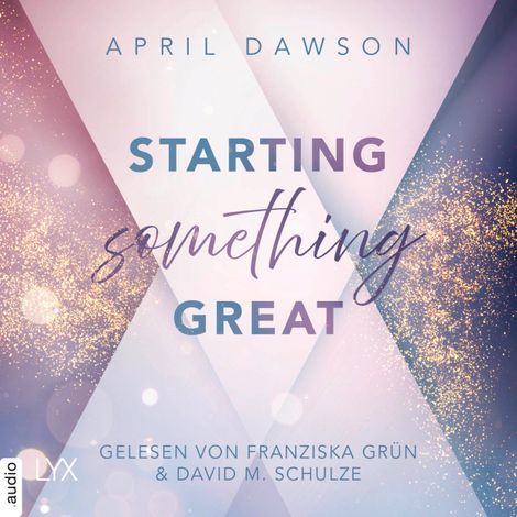 Hörbüch “Starting Something Great - Starting Something, Teil 3 (Ungekürzt) – April Dawson”