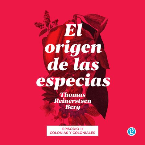 Hörbüch “Colonias y coloniales - El origen de las especias, Episodio 11 (Completo) – Thomas Reinertsen Berg”