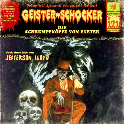 Hörbüch “Geister-Schocker, Folge 121: Die Schrumpfköpfe von Exeter (ungekürzt) – Jefferson Lloyd”