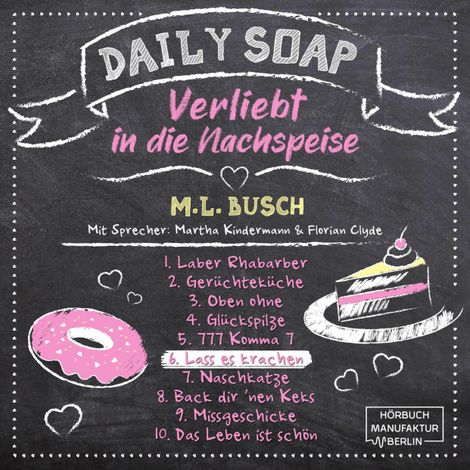 Hörbüch “Lass es krachen - Daily Soap - Verliebt in die Nachspeise - Samstag, Band 6 (ungekürzt) – M. L. Busch”