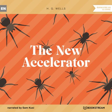 Hörbüch “The New Accelerator (Unabridged) – H. G. Wells”