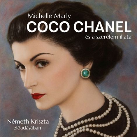 Hörbüch “Coco Chanel és a szerelem illata (teljes) – Michelle Marly”