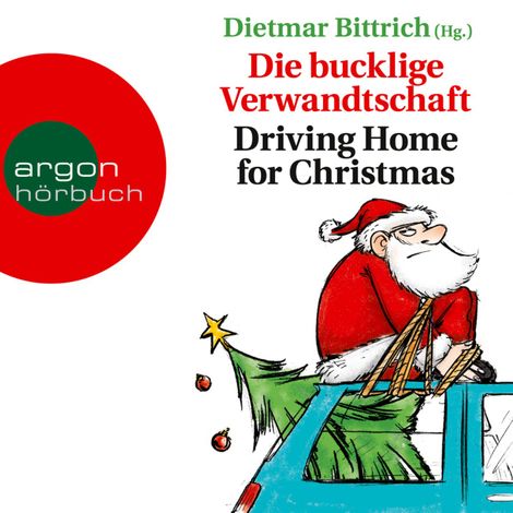 Hörbüch “Die bucklige Verwandtschaft - Driving Home for Christmas (Autorisierte Lesefassung) – Dietmar Bittrich”