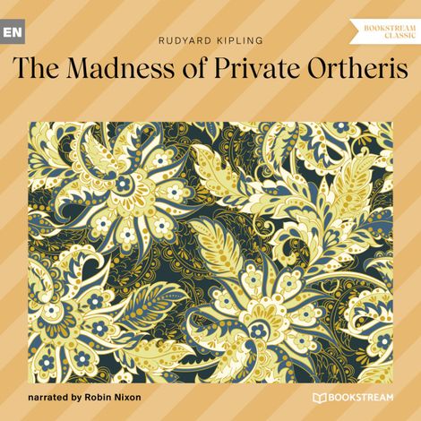 Hörbüch “The Madness of Private Ortheris (Unabridged) – Rudyard Kipling”