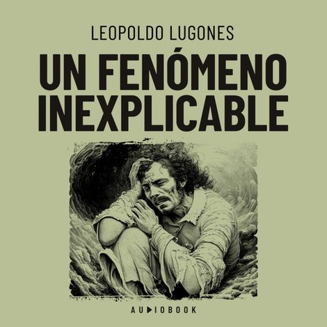 Hörbüch “Un fenómeno inexplicable – Leopoldo Lugones”