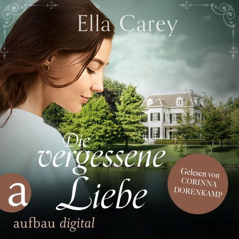 Hörbüch “Die vergessene Liebe - Schatten der Vergangenheit, Band 2 (Ungekürzt) – Ella Carey”
