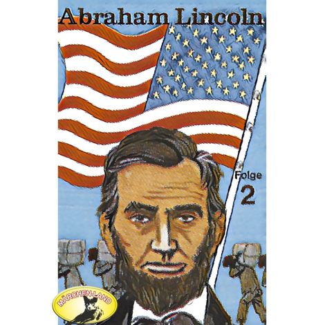 Hörbüch “Abenteurer unserer Zeit, Abraham Lincoln, Folge 2 – Kurt Stephan”