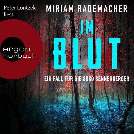 Hörbüch “Im Blut - Die Soko Sennenberger-Reihe, Band 1 (Ungekürzte Lesung) – Miriam Rademacher”