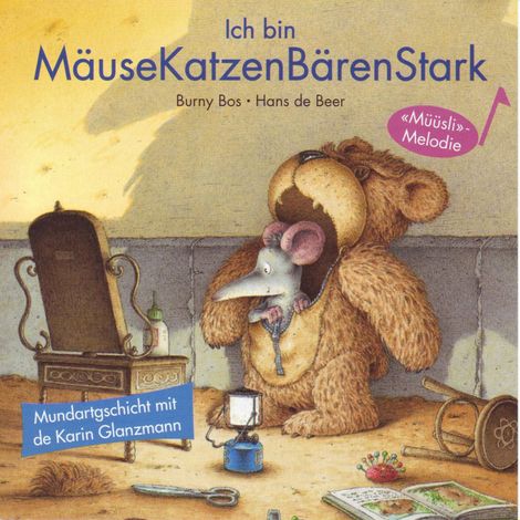 Hörbüch “Ich bin MäuseKatzenBärenStark (Schweizer Mundart) – Burny Bos, Hans de Beer”
