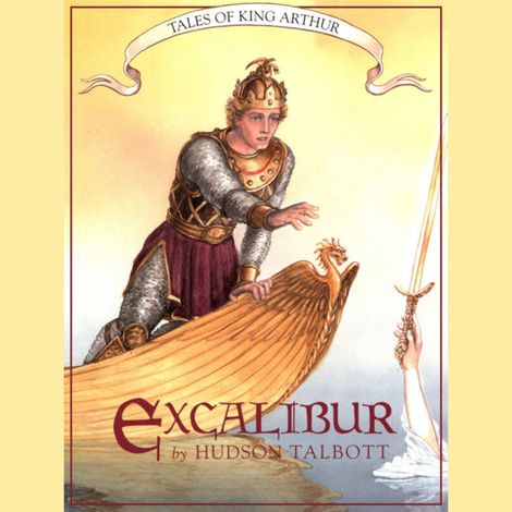 Hörbüch “Excalibur - Tales of King Arthur, Book 3 (Unabridged) – Hudson Talbott”