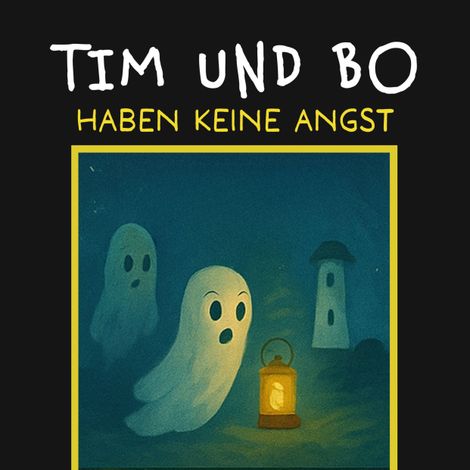 Hörbüch “Haben keine Angst - Tim und Bo, Band 4 (ungekürzt) – Burkhard Hanke”