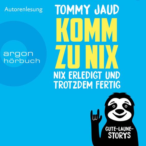 Hörbüch “Komm zu nix - Nix erledigt und trotzdem fertig - Gute-Laune-Storys (Ungekürzte Autorenlesung) – Tommy Jaud”