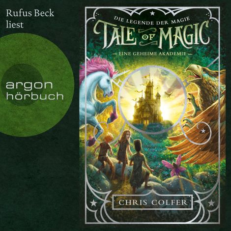 Hörbüch “Eine geheime Akademie - Tale of Magic: Die Legende der Magie, Band 1 (Ungekürzte Lesung) – Chris Colfer”