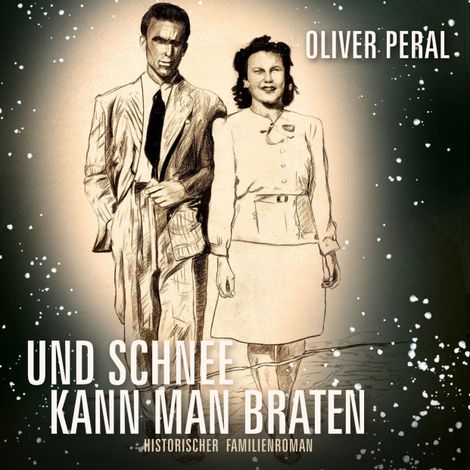 Hörbüch “Und Schnee kann man braten (ungekürzt) – Oliver Peral”
