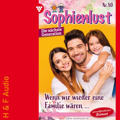 Hörbüch “Wenn wir wieder eine Familie wären... - Sophienlust - Die nächste Generation, Band 80 (ungekürzt) – Anna Sonngarten”