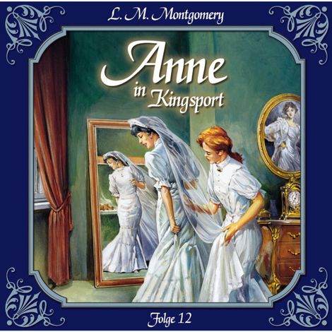Hörbüch “Anne auf Green Gables, Folge 12: Viele glückliche Paare – Lucy Maud Montgomery”