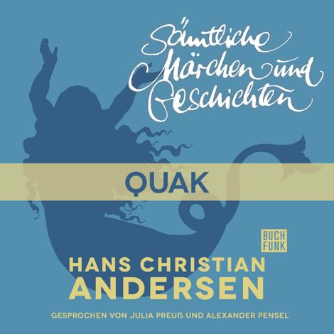Hörbüch “H. C. Andersen: Sämtliche Märchen und Geschichten, Quak – Hans Christian Andersen”