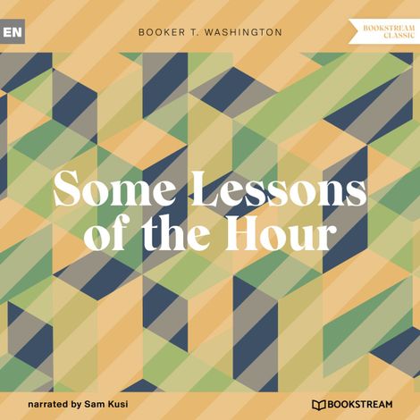 Hörbüch “Some Lessons of the Hour (Unabridged) – Booker T. Washington”