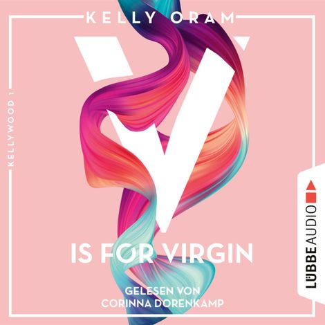 Hörbüch “V is for Virgin - Kellywood-Dilogie, Band 1 (Ungekürzt) – Kelly Oram”