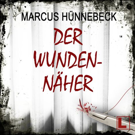 Hörbüch “Der Wundennäher - Drosten und Sommer, Band 17 (ungekürzt) – Marcus Hünnebeck”