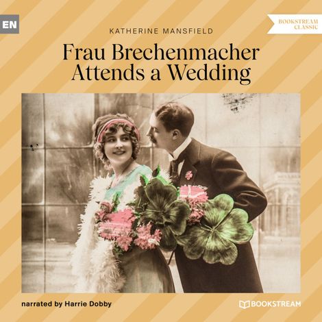 Hörbüch “Frau Brechenmacher Attends a Wedding (Unabridged) – Katherine Mansfield”