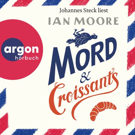 Hörbüch “Mord & Croissants - Ein Brite in Frankreich, Band 1 (Ungekürzte Lesung) – Ian Moore”
