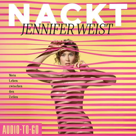 Hörbüch “Nackt - Mein Leben zwischen den Zeilen (ungekürzt) – Jennifer Weist”