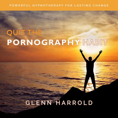 Hörbüch “Quit The Pornography Habit (Unabridged) – Glenn Harrold”