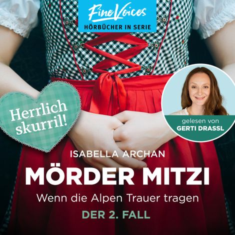 Hörbüch “Wenn die Alpen Trauer tragen - Der 2. Fall - MörderMitzi, Band 2 (ungekürzt) – Isabella Archan”