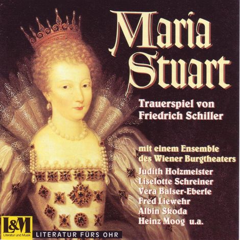 Hörbüch “Maria Stuart - Trauerspiel von Friedrich Schiller (ungekürzt) – Friedrich Schiller”