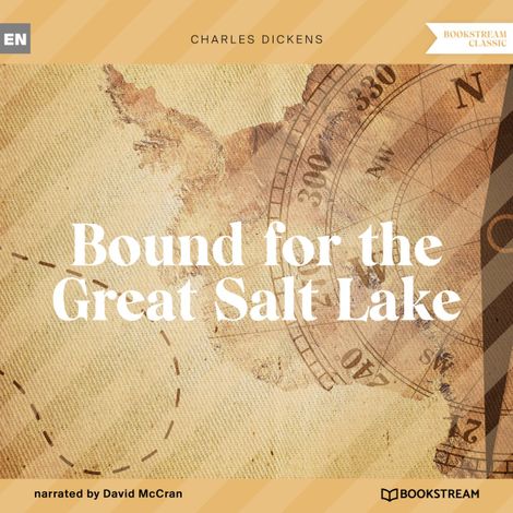 Hörbüch “Bound for the Great Salt Lake (Unabridged) – Charles Dickens”