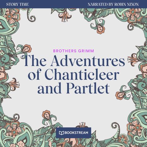 Hörbüch “The Adventures of Chanticleer and Partlet - Story Time, Episode 25 (Unabridged) – Brothers Grimm”