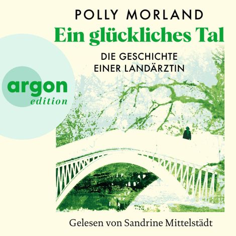 Hörbüch “Ein glückliches Tal - Die Geschichte einer Landärztin (Ungekürzte Lesung) – Polly Morland”