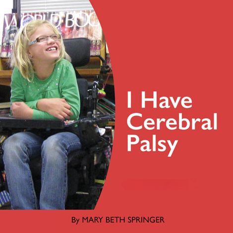 Hörbüch “I Have Cerebral Palsy (Unabridged) – Mary Beth Springer”