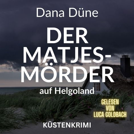 Hörbüch “Der Matjes-Mörder auf Helgoland - Ein Fall für die Insel-Kripo Helgoland - Küstenkrimi, Band 2 (ungekürzt) – Dana Düne”