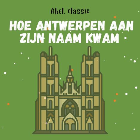 Hörbüch “Abel Classics, Hoe de stad Antwerpen aan zijn naam kwam – Anoniem”