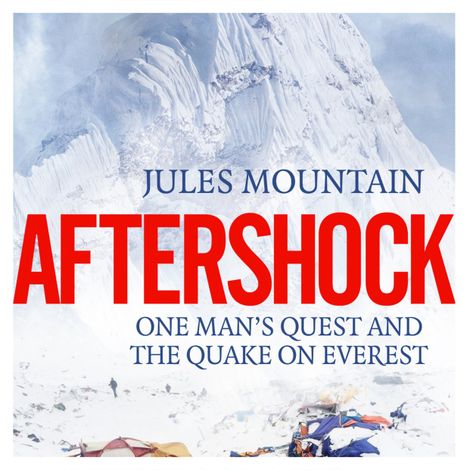 Hörbüch “Aftershock - One man's quest and the quake on Everest (Unabridged) – Jules Mountain”