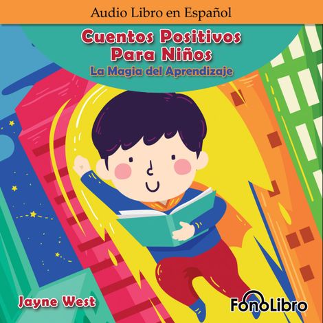 Hörbüch “Cuentos Positivos Para Niños. La Magia del Aprendizaje (Abridged) – Jayne West”