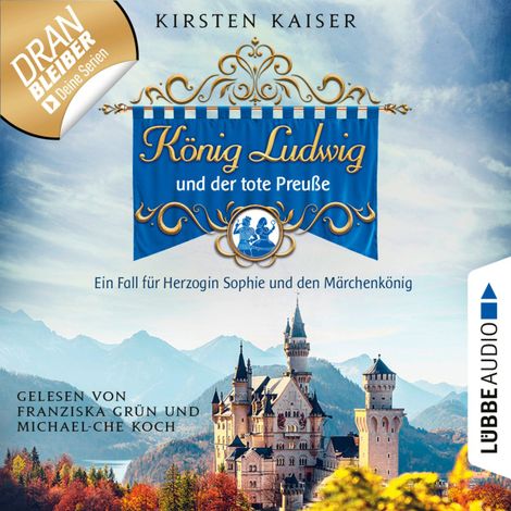 Hörbüch “König Ludwig und der tote Preuße - Neuschwanstein-Krimi - Ein Fall für Herzogin Sophie und den Märchenkönig, Teil 1 (Ungekürzt) – Kirsten Kaiser”
