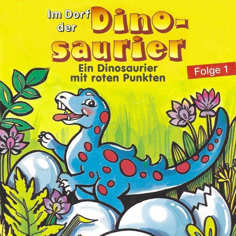 Hörbüch “Im Dorf der Dinosaurier, Folge 1: Ein Dinosaurier mit roten Punkten – Petra Fohrmann”