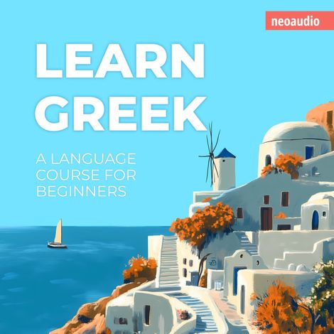 Hörbüch “Language Courses for Beginners, Learn Greek (Unabridged) – NeoAudio”