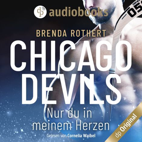 Hörbüch “Nur du in meinem Herzen - Chicago Devils, Band 4 (Ungekürzt) – Brenda Rothert”