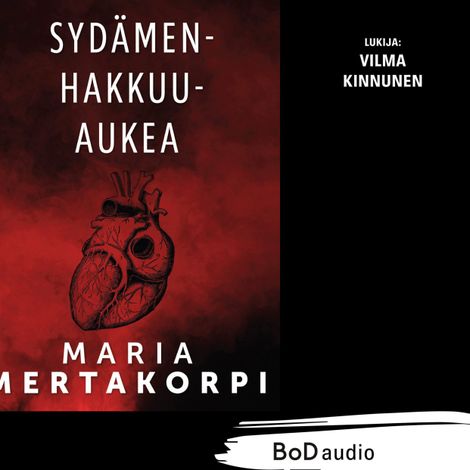 Hörbüch “Sydämenhakkuuaukea (lyhentämätön) – Maria Mertakorpi”