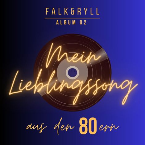 Hörbüch “Geschichten aus den 80ern - Mein Lieblingssong, Band 2 (ungekürzt) – Andreas Ryll, Stephan Falk”