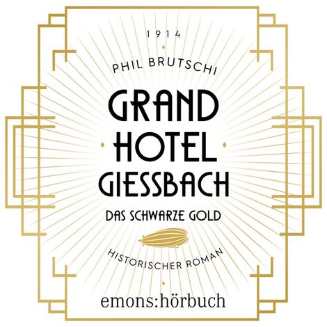 Hörbüch “Grandhotel Giessbach. Das schwarze Gold - Historischer Roman (Ungekürzt) – Phil Brutschi”