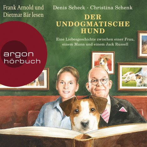 Hörbüch “Der undogmatische Hund - Eine Liebesgeschichte zwischen einer Frau, einem Mann und einem Jack Russell (Ungekürzt) – Denis Scheck, Christina Schenk”