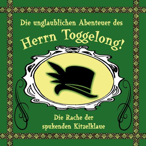 Hörbüch “Die unglaublichen Abenteuer des Herrn Toggelong, Folge 2: Die Rache der spukenden Kitzelklaue – Toggelong”