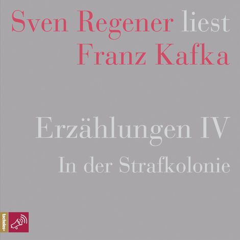 Hörbüch “Erzählungen IV - In der Strafkolonie - Sven Regener liest Franz Kafka (Ungekürzt) – Franz Kafka”