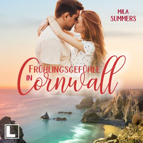 Hörbüch “Frühlingsgefühle in Cornwall - Geschichten aus Port Isaac, Band 8 (ungekürzt) – Mila Summers”