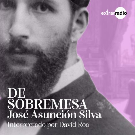 Hörbüch “De sobremesa – José Asunción Silva”